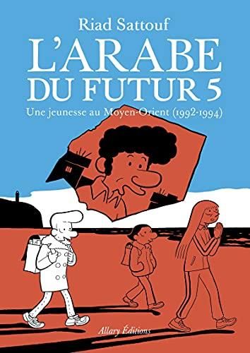 Arabe du futur (L') T.05 une jeunesse au moyen-orient (1992-1994)