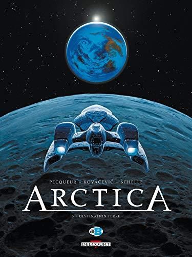 Arctica T.05 : Destination Terre