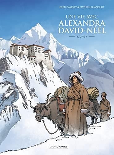 Une vie avec alexandra david-néel   livre 1